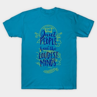 Quiet People Have The Loudest Minds T-Shirt